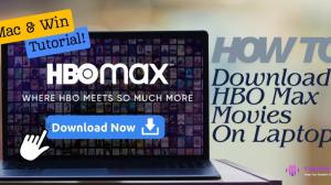 [Résolu] Comment télécharger des films depuis HBO Max sur Mac et PC Windows ?