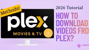 [Tutoriel 2026] Comment télécharger des vidéos depuis Plex ? 3 méthodes