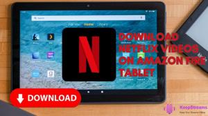 [2026] Comment regarder et télécharger Netflix sur une tablette Amazon Fire ?