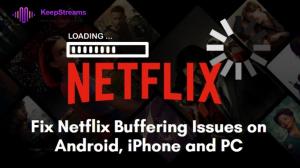 [Fixed] Why Does Netflix Keeps Buffering on Android, iPhone and PC?