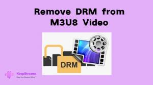 How to Remove DRM from M3U8 Videos: Reliable Methods in 2026